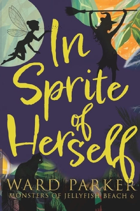In Sprite of Herself: A paranormal mystery adventure by Ward Parker