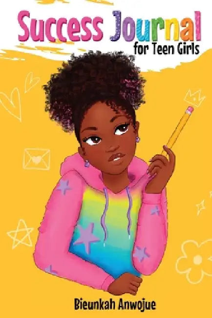 Success Journal for Teen Girls by Anwojue, Bieunkah