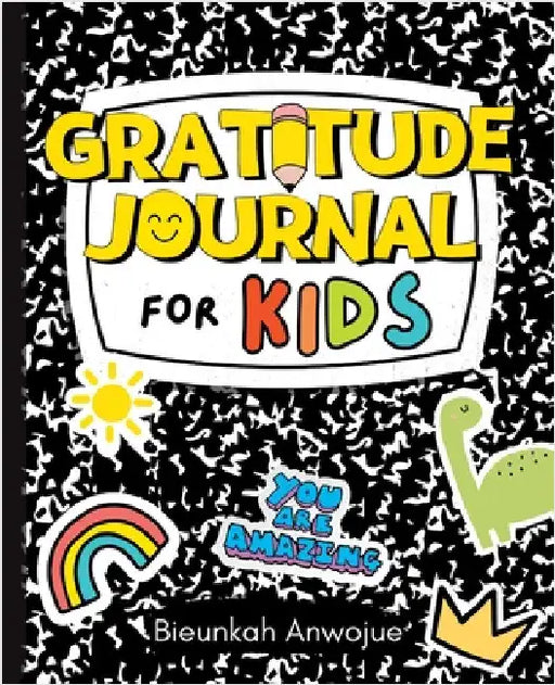 Gratitude Journal for Kids by Anwojue, Bieunkah
