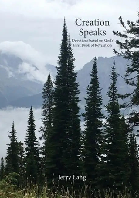 Creation Speaks: Devotions Based on God's First Book of Revelation by Jerry Lang