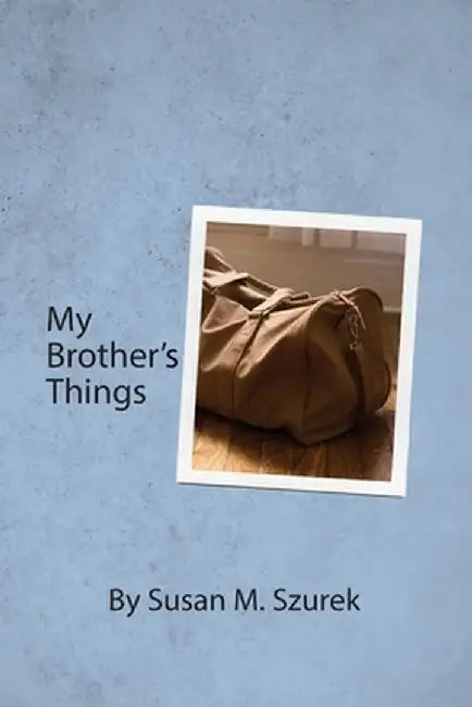 My Brother's Things by Susan Szurek