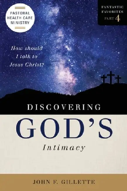 Discovering God's Intimacy by John F. Gillette