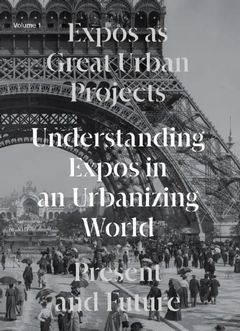 Expos as Great Urban Projects: Present and Future by Joan Busquets, Dingliang Yang, Michael Keller