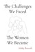 The Challenges We Faced, The Women We Became by Ashley Barcroft