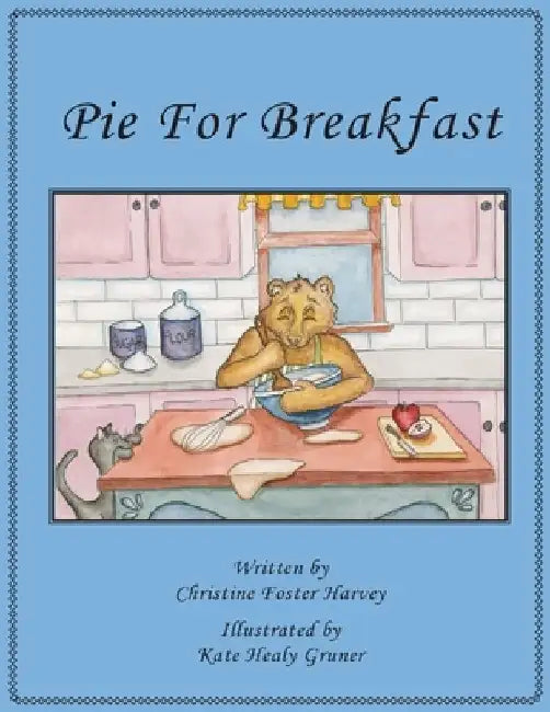 Pie for Breakfast by Christine Foster Harvey