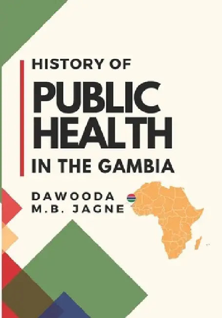History of Public Health in the Gambia by Dawooda M. B. Jagne