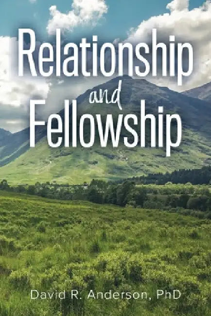 Relationship and Fellowship by David R. Anderson