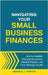 Navigating Your Small Business Finances: How to Establish Financial Operations, Interpret Reports, and Drive Strategic Growth by Painter, Amanda J.
