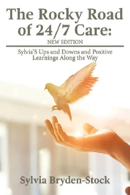 The Rocky Road of 24/7 Care by Sylvia Bryden-Stock