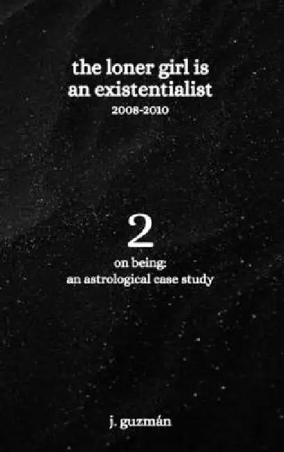 The Loner Girl is an Existentialist: 2008-2010 by J. Guzmán