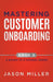 Mastering Customer Onboarding by Jason Miller