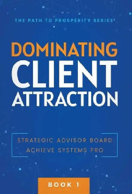 Dominating Client Attraction by Achieve Systems Pro