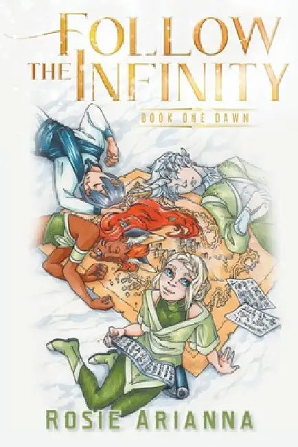 Follow the Infinity: Book One Dawn by Rosie Arianna