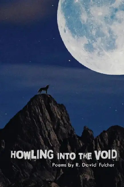 Howling Into the Void by R. David Fulcher
