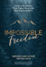 Impossible Freedom: Grow a Business that Fuels Your Life, Not Consumes It by Nadine Nicholson, Derek Nicholson