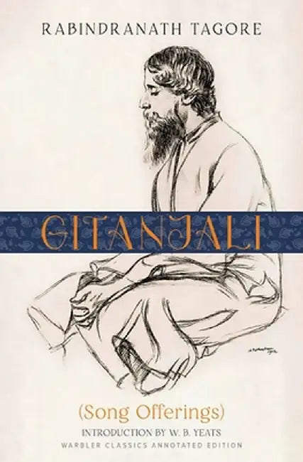 Gitanjali (Warbler Classics Annotated Edition) by Rabindranath Tagore