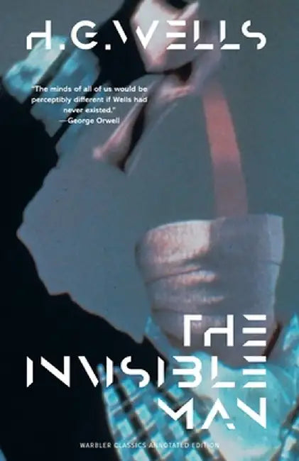 The Invisible Man (Warbler Classics Annotated Edition) by H. G. Wells