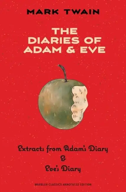 The Diaries of Adam & Eve (Warbler Classics Annotated Edition) by Mark Twain