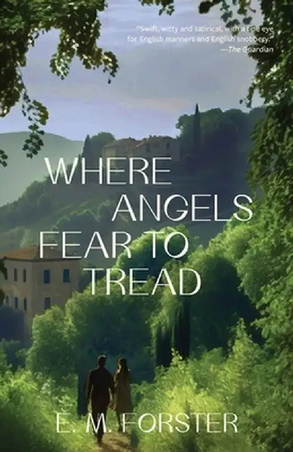 Where Angels Fear to Tread (Warbler Classics Annotated Edition) by E. M. Forster