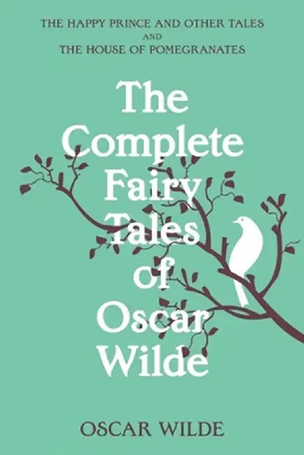The Complete Fairy Tales of Oscar Wilde (Warbler Classics Annotated Edition) by Oscar Wilde
