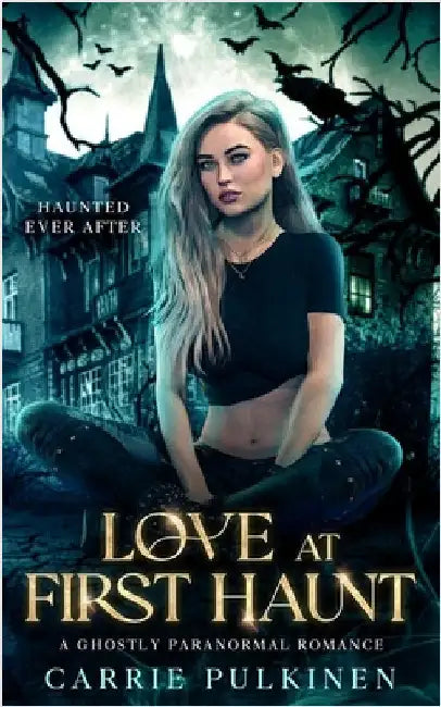 Love at First Haunt: A Ghostly Paranormal Romance by Pulkinen, Carrie