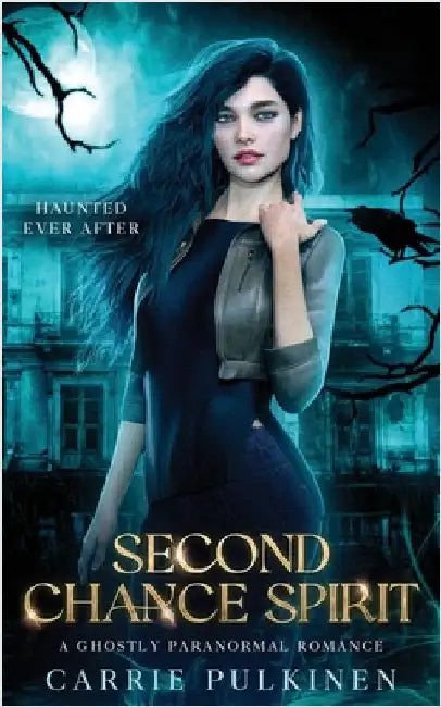 Second Chance Spirit: A Ghostly Paranormal Romance by Pulkinen, Carrie