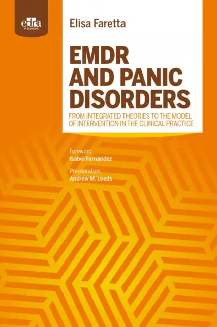 EMDR and Panic Disorders from Integrated Theories to the Model of Intervention in Clinical Practice by Elisa Faretta