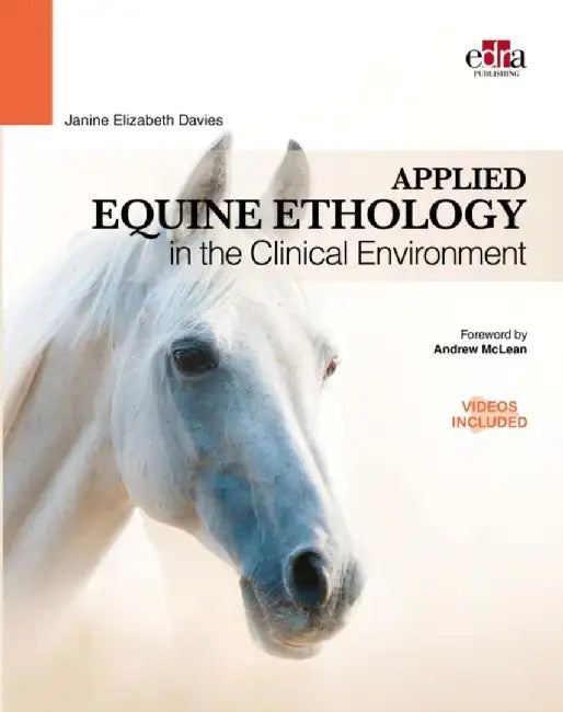 Applied Equine Ethology in the Clinical Environment by Janine Elizabeth Davies