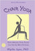 Chair Yoga: Easy, Healing, Yoga Moves You Can Do With a Chair by Blythe Ayne