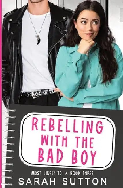Rebelling With the Bad Boy by Sarah Sutton