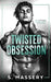 Twisted Obsession by S. Massery