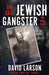 The Last Jewish Gangster: The Middle Years by David Larson