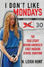 I Don't Like Mondays: The True Story Behind America's First Modern School Shooting by N. Leigh Hunt