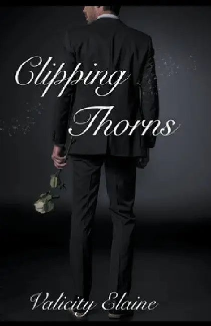 Clipping Thorns by Valicity Elaine