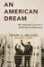 An American Dream: My Immigrant Journey of Gratitude and Belonging by Henry A. Mulder, Martin Jumbam