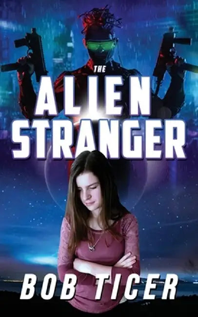 The Alien Stranger by Bob Ticer