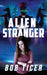 The Alien Stranger by Bob Ticer