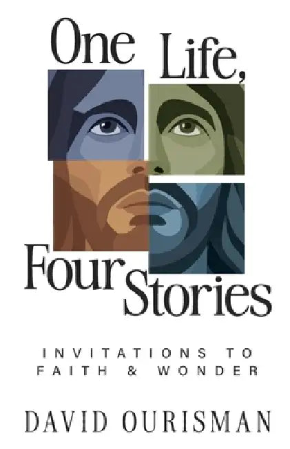 One Life, Four Stories: Invitations to Faith and Wonder by David J. Ourisman