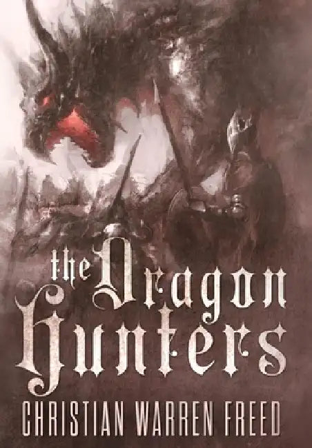 The Dragon Hunters by Christian Warren Freed