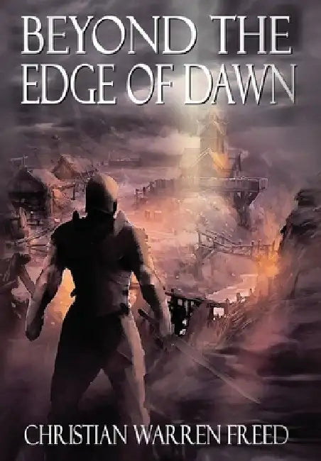 Beyond the Edge of Dawn by Christian Warren Freed