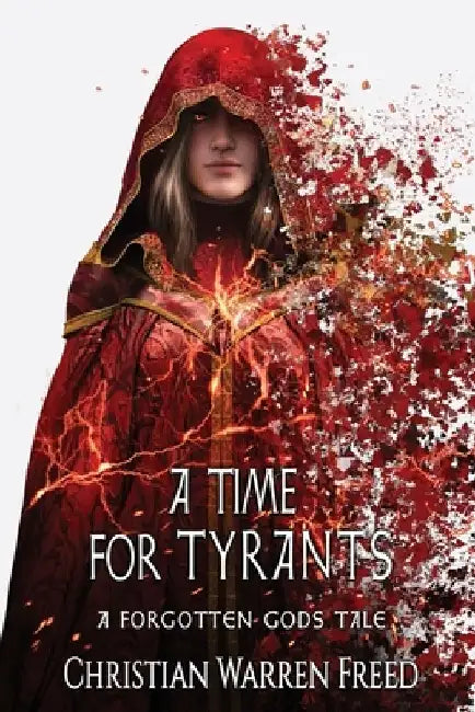 A Time For Tyrants by Christian Warren Freed