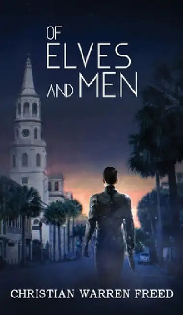 Of Elves and Men by Christian Warren Freed