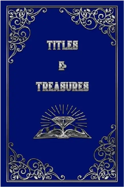 Titles and Treasures by Houser, J.