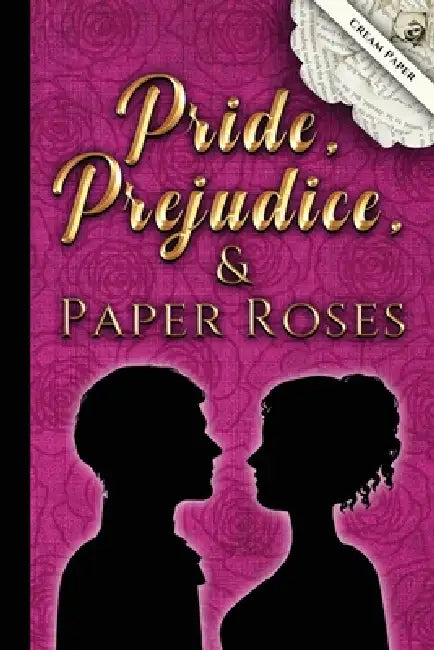 Pride, Prejudice, and Paper Roses-cream pages by J. Houser