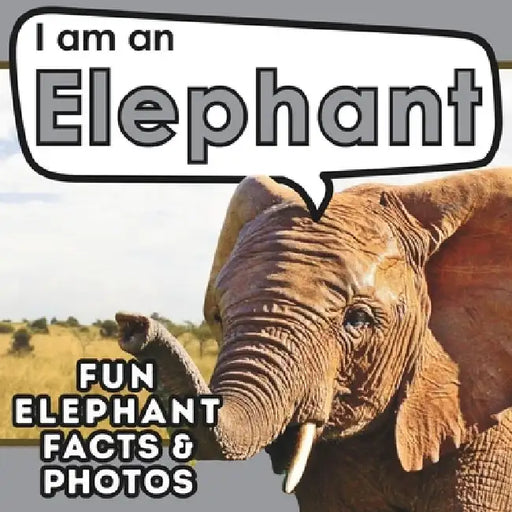 I am an Elephant: A Children's Book with Fun and Educational Animal Facts with Real Photos! by Active Brains