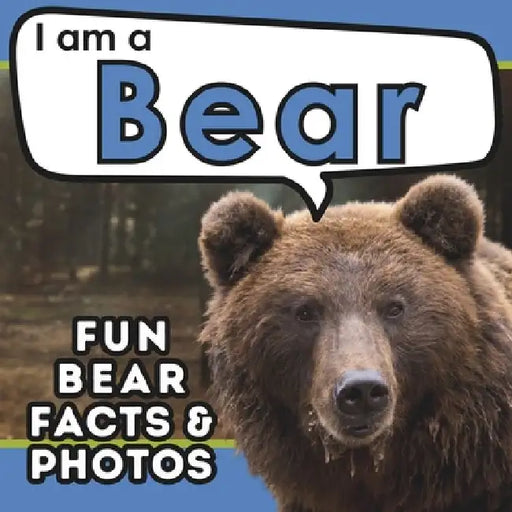 I am a Bear: A Children's Book with Fun and Educational Animal Facts with Real Photos! by Active Brains