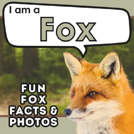 I am a Fox: A Children's Book with Fun and Educational Animal Facts with Real Photos! by Active Brains