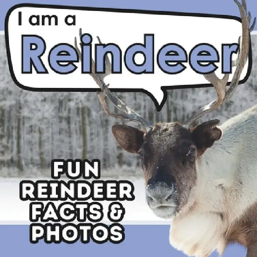 I am a Reindeer: A Children's Book with Fun and Educational Animal Facts with Real Photos! by Active Brains