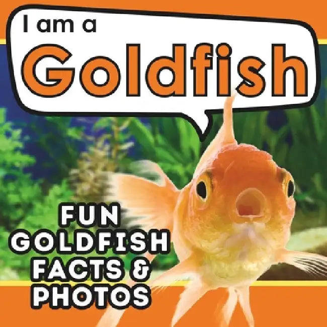 I am a Goldfish: A Children's Book with Fun and Educational Animal Facts with Real Photos! by Active Brains