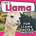 I am a Llama: A Children's Book with Fun and Educational Animal Facts with Real Photos! by Active Brains
